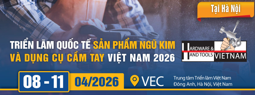 Triển lãm Ngũ kim và Dụng cụ cầm tay 2026 tại Hà Nội